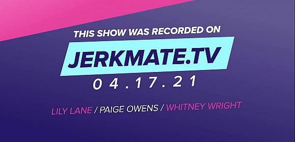  Whitney Wright,Lily Lane,Paige Owens Their Pussies Wet and Ready Live On JerkmateTv